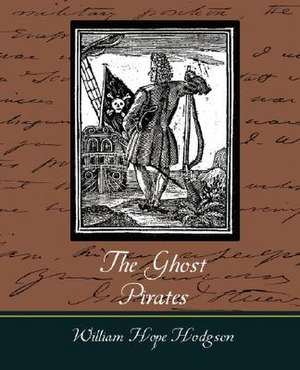 The Ghost Pirates de Hope Hodgson William Hope Hodgson