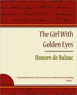 The Girl with Golden Eyes - Honore de Balzac de Honore de Balzac