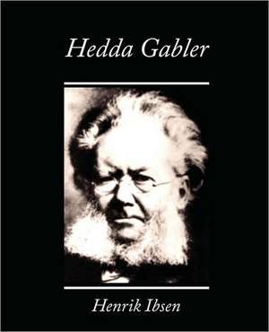 Hedda Gabler de Ibsen Henrik Ibsen