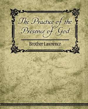 The Practice of the Presence of God de Brother Lawrence