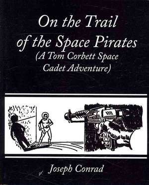 On the Trail of the Space Pirates (a Tom Corbett Space Cadet Adventure): A Tale of the Civil War de Carey Rockwell