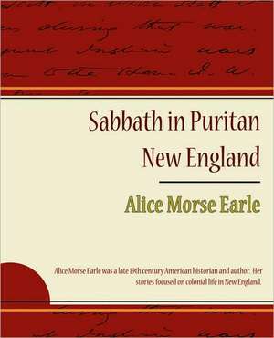 Sabbath in Puritan New England de Alice Morse Earle