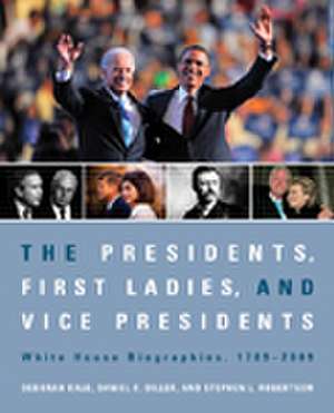 The Presidents, First Ladies, and Vice Presidents: White House Biographies, 1789-2009 de Deborah Kalb