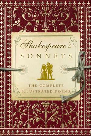 Shakespeare's Sonnets: The Complete Illustrated Edition de William Shakespeare