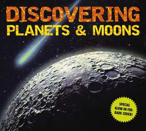 Discovering Planets and Moons: The Ultimate Guide to the Most Fascinating Features of Our Solar System (Features Glow in Dark Book Cover) de Applesauce Press