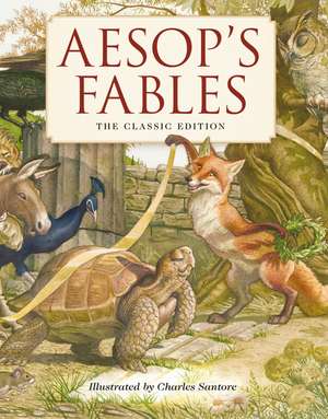 Aesop's Fables Hardcover: The Classic Edition by The New York Times Bestselling Illustrator, Charles Santore de Aesop