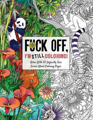 Fuck Off, I'm Still Coloring de Cider Mill Press