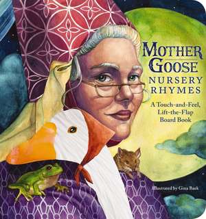 The Mother Goose Nursery Rhymes Touch and Feel Board Book: A Touch and Feel Lift the Flap Board Book de Gina Baek