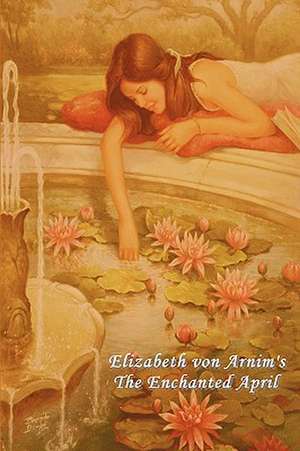 The Enchanted April de Elizabeth Von Arnim