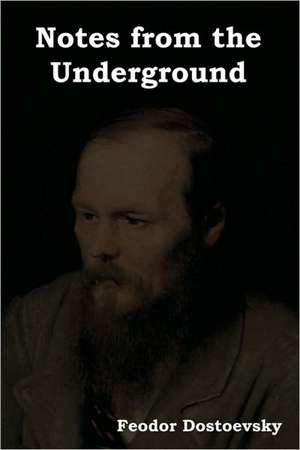 Notes from the Underground de Fyodor Mikhailovich Dostoevsky