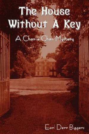 The House Without a Key (a Charlie Chan Mystery) de Earl Derr Biggers