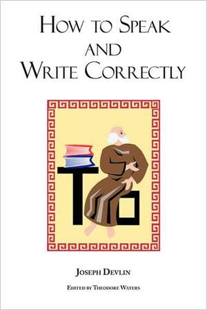 How to Speak and Write Correctly de Joseph Devlin