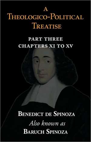 A Theologico-Political Treatise Part III (Chapters XI to XV) de Benedict de Spinoza