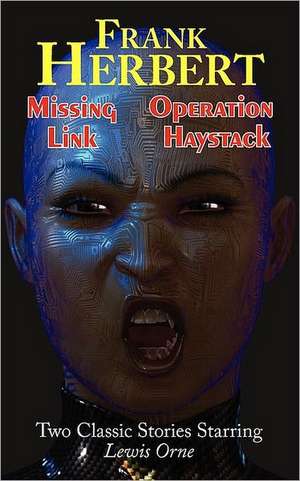 Missing Link & Operation Haystack - Two Classic Stories Starring Lewis Orne de Frank Herbert