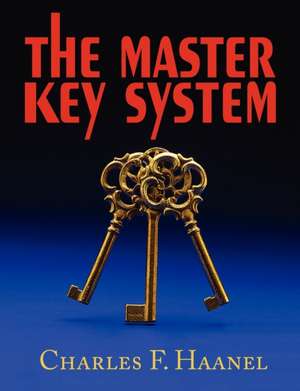 The Master Key System de Charles F. Haanel