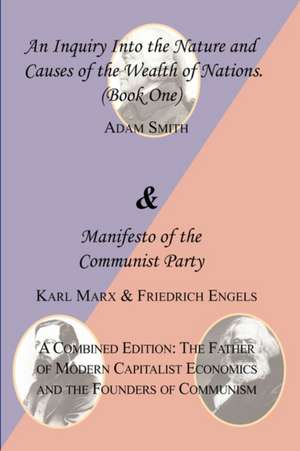 The Wealth of Nations (Book One) and the Manifesto of the Communist Party. a Combined Edition de Adam Smith