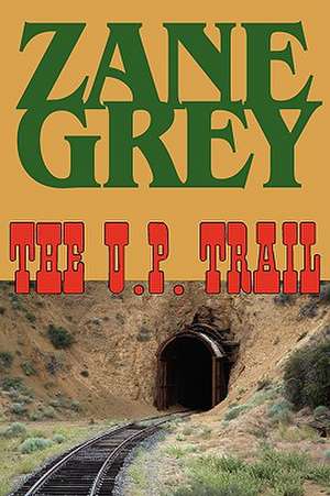 The U.P. Trail de Zane Grey