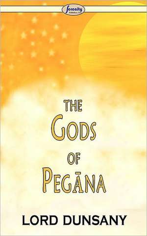 The Gods of Pegna de Edward John Moreton Dunsany