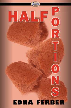 Half Portions de Edna Ferber