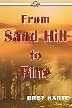 From Sand Hill to Pine de Bret Harte