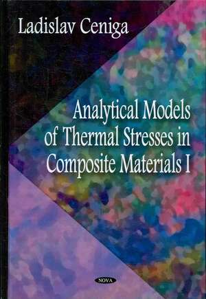 Analytical Models of Thermal Stresses in Composite Materials I de Ladislav Ceniga