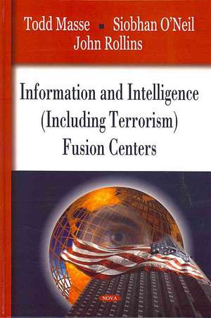 Information and Intelligence (Including Terrorism) Fusion Centers de Todd Masse