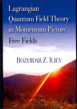 Lagrangian Quantum Field Theory in Momentum Picture de Bozhidar Z. (Institute for Nuclear Research and Nuclear Energy) Iliev