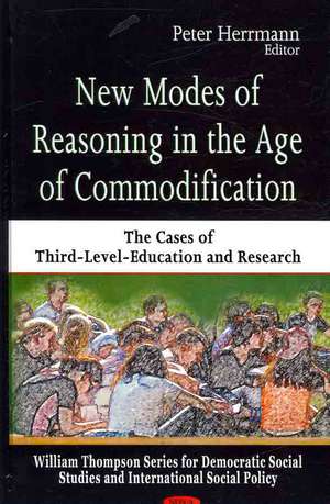 New Modes of Reasoning in the Age of Commodification de Peter Herrmann