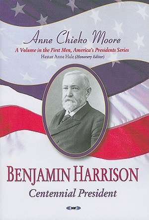 Benjamin Harrison: Centennial President de Anne Chieko Moore