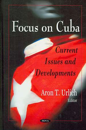 Focus on Cuba de Aron T. Urlich