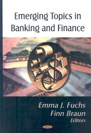 Emerging Topics in Banking and Finance de Emma J. Fuchs