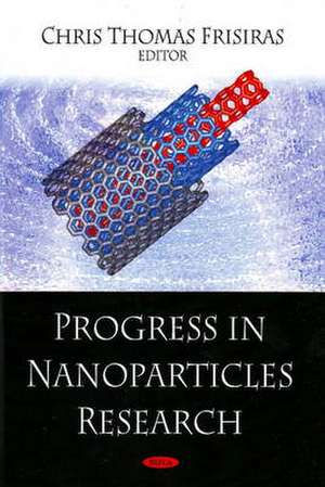 Progress in Nanoparticles Research de Chris Thomas Frisiras