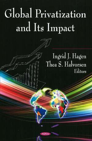 Global Privatization & Its Impact de Ingrid J Hagen