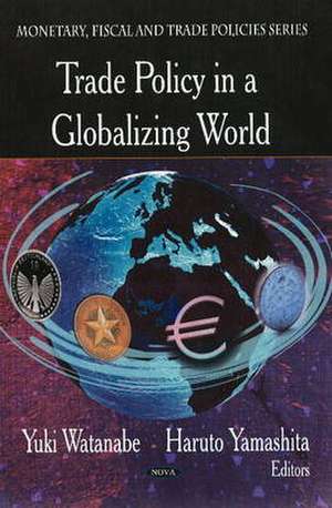 Trade Policy in a Globalizing World de Yuuki Watanabe