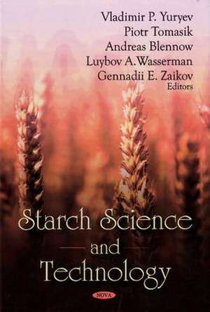 Starch Science and Technology de Vladimir P. Yuryev