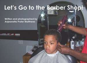 LETS GO TO THE BARBER SHOP de Anjeanetta Prater Matthews