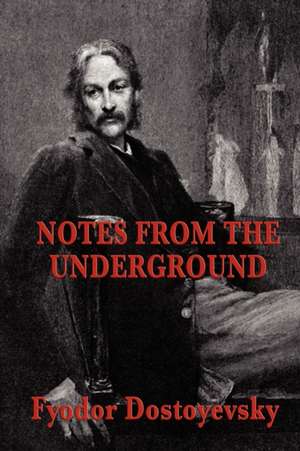 Notes from the Underground de Fyodor Dostoyevsky