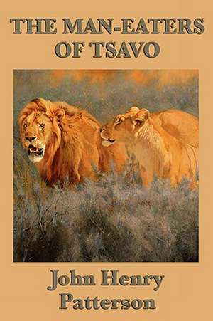 The Man-Eaters of Tsavo: Science Fiction Stories de John Henry Patterson