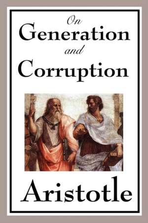 On Generation and Corruption de Aristotle