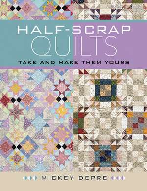 Half-Scrap Quilts de Depre