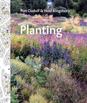 Planting: A New Perspective de Oudolf Piet Kingsbury Noel Oudolf Piet Kingsbury Noel