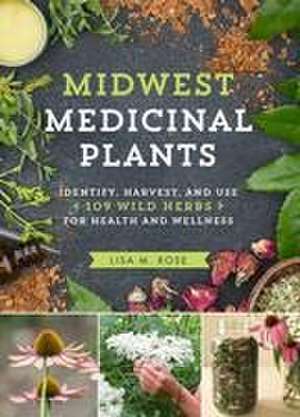 Midwest Medicinal Plants de Lisa M Rose