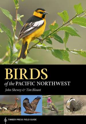 Birds of the Pacific Northwest: A Timber Press Field Guide de John Shewey