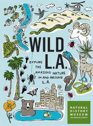 Wild L.A. de Natural History Museum of Los Angeles Co