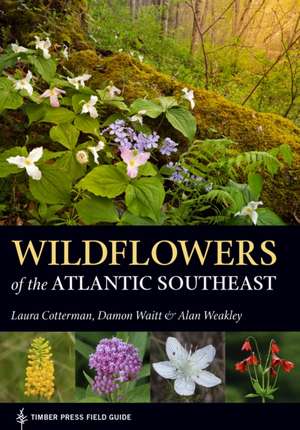 Wildflowers of the Atlantic Southeast de Laura Cotterman