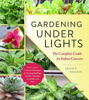 Gardening Under Lights de Leslie F. Halleck