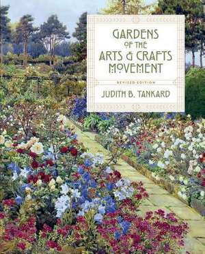 Gardens of the Arts and Crafts Movement de Judith B. Tankard