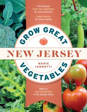 Grow Great Vegetables in New Jersey de Marie Iannotti