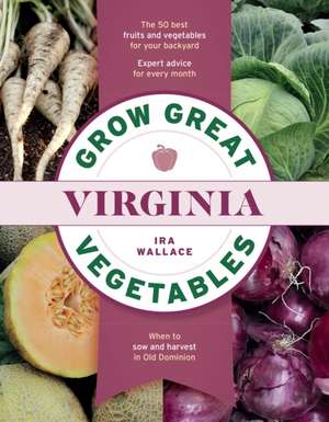 Grow Great Vegetables in Virginia de Ira Wallace