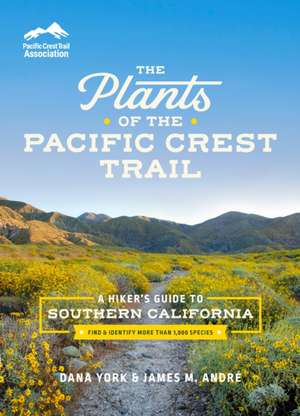 The Plants of the Pacific Crest Trail de Dana York